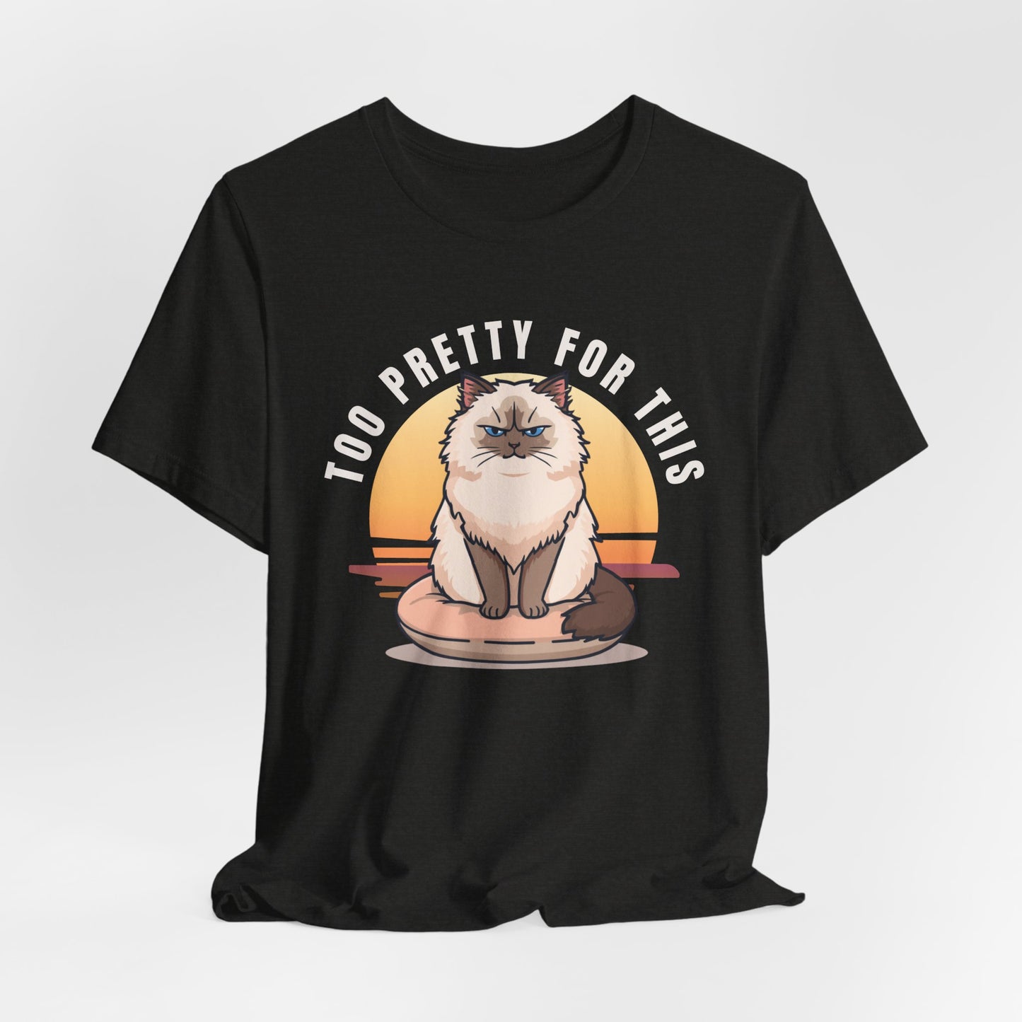 Too Pretty For This Cat T-Shirt — Grumpy Himalayan Cat Graphic Tee
