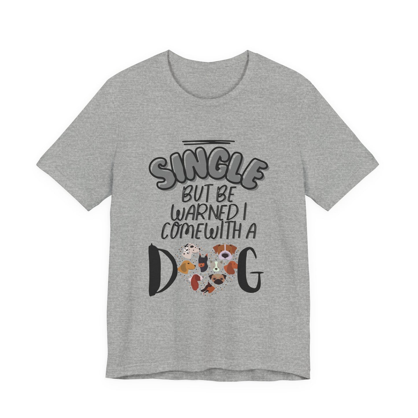 Single But Be Warned I Come With a Dog funny tee in Athletic Heather grey, front view