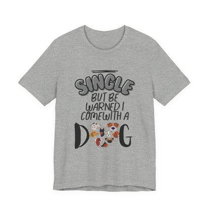 Single But Be Warned I Come With a Dog funny tee in Athletic Heather grey, front view