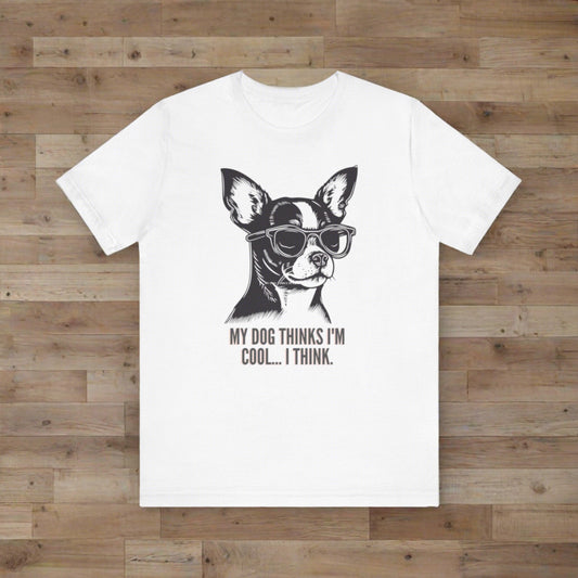 PawfectPrints Apparel Co.™ "My dog thinks im cool I think" T-shirt - Sniff Waggle And Walk