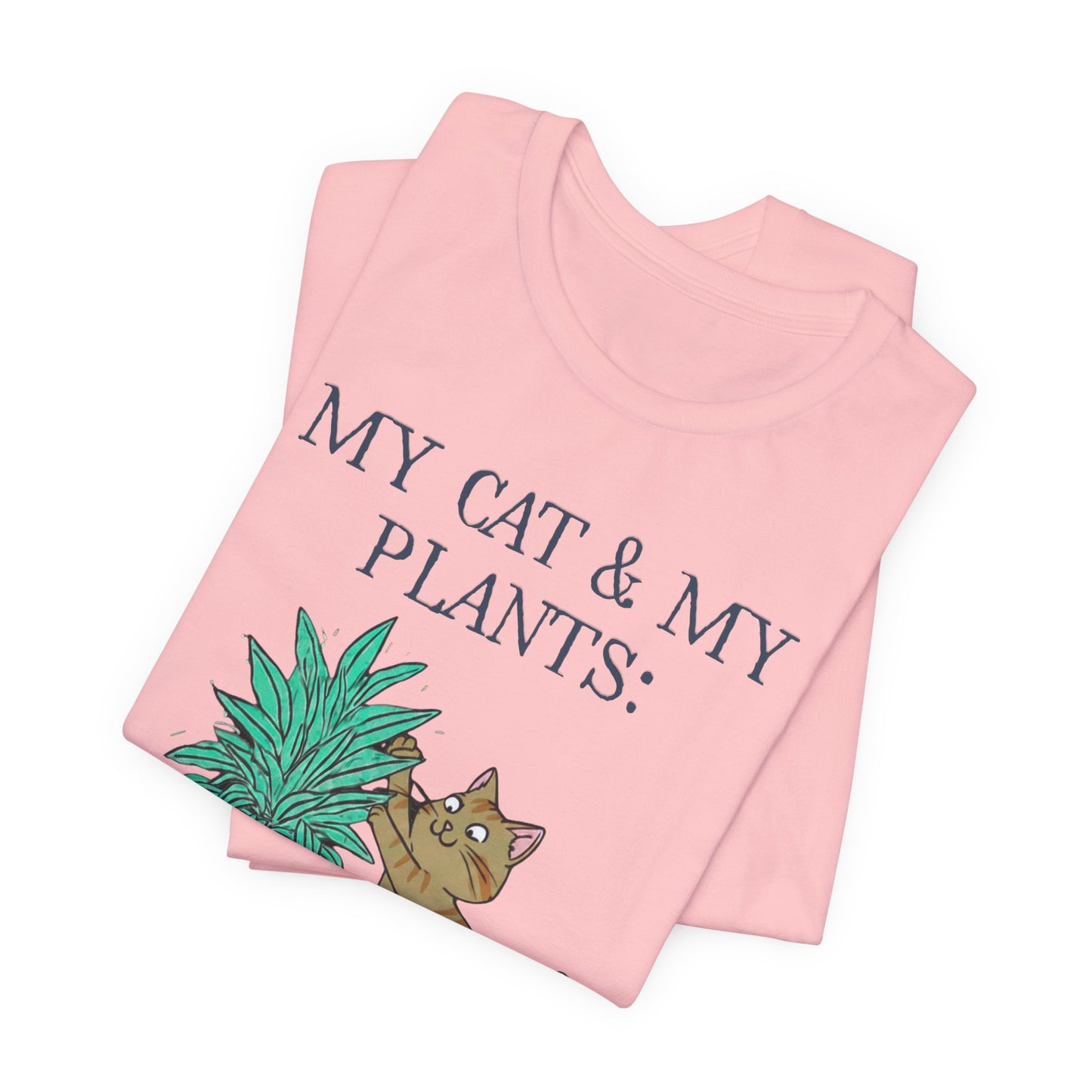Cat & Plant T‑Shirt — "My Cat & My Plants: It's a Love/Hate Triangle"