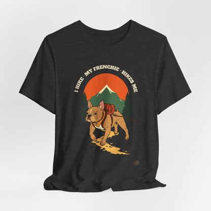 I Hike. My Frenchie Hikes Me. T-Shirt — Funny Hiking Dog Lover Unisex Tee — SniffWaggleNWalk™