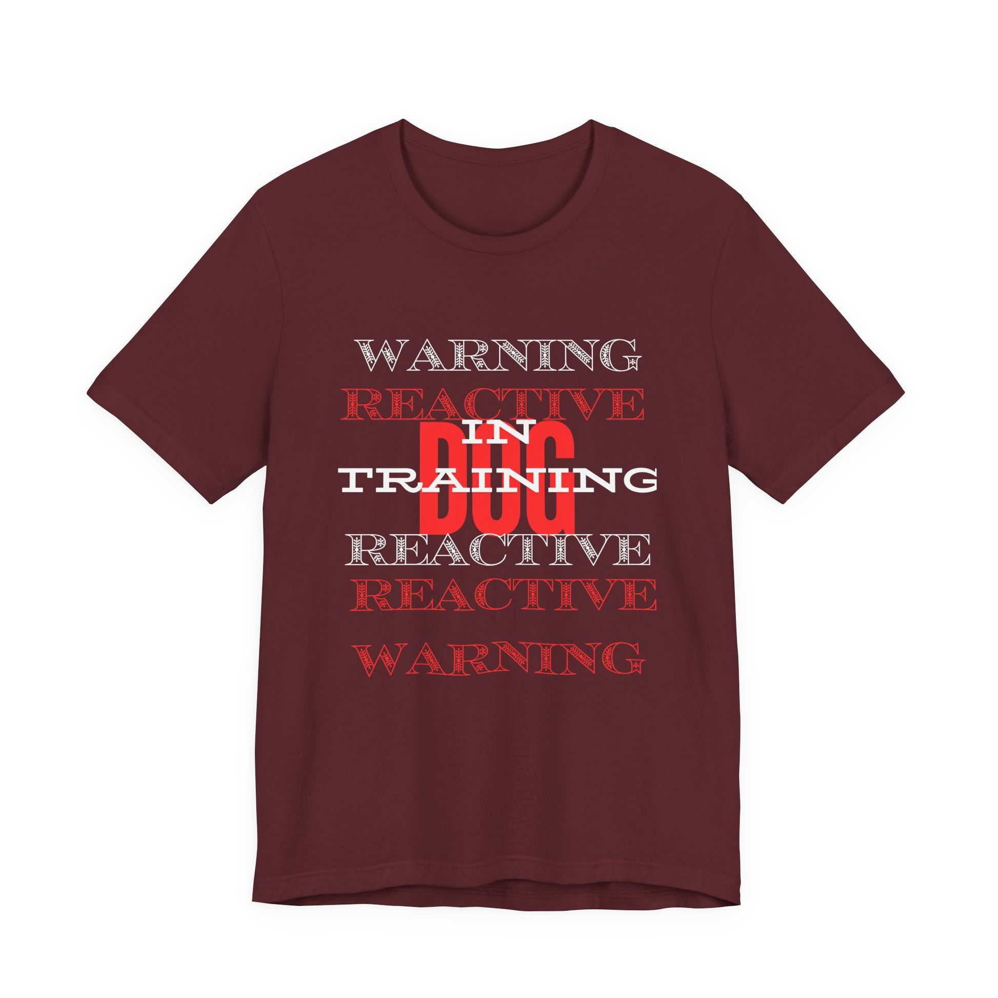 Warning Reactive Dog in Training t-shirt in Maroon — double-sided print, organic unisex tee from Sniff Waggle And Walk