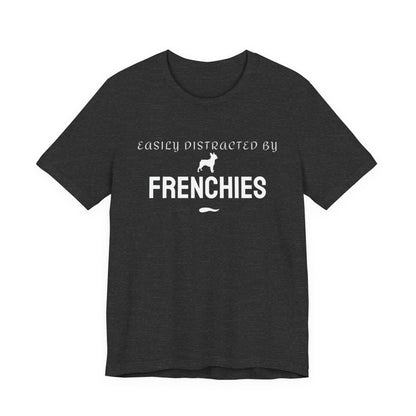 Funny dog t-shirt with Easily Distracted by Frenchies slogan in black