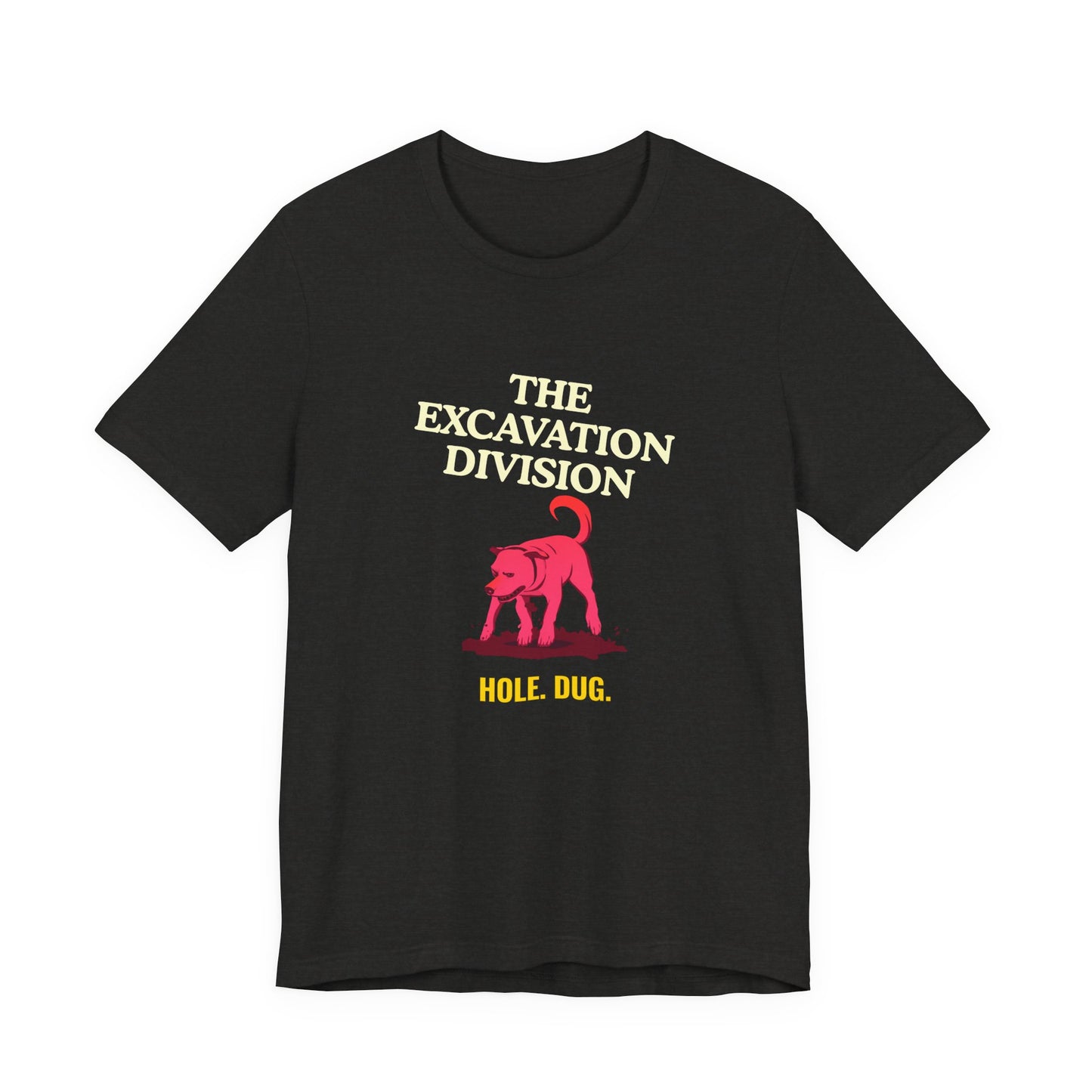 Excavation Division Tee — 'Hole. Dug.' Dog Graphic T-Shirt