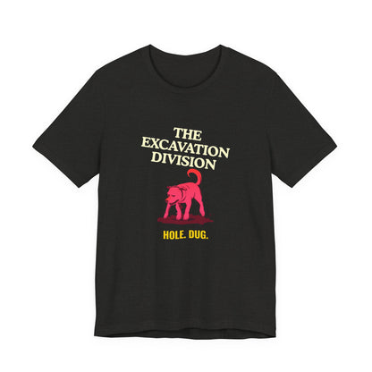 Excavation Division Tee — 'Hole. Dug.' Dog Graphic T-Shirt