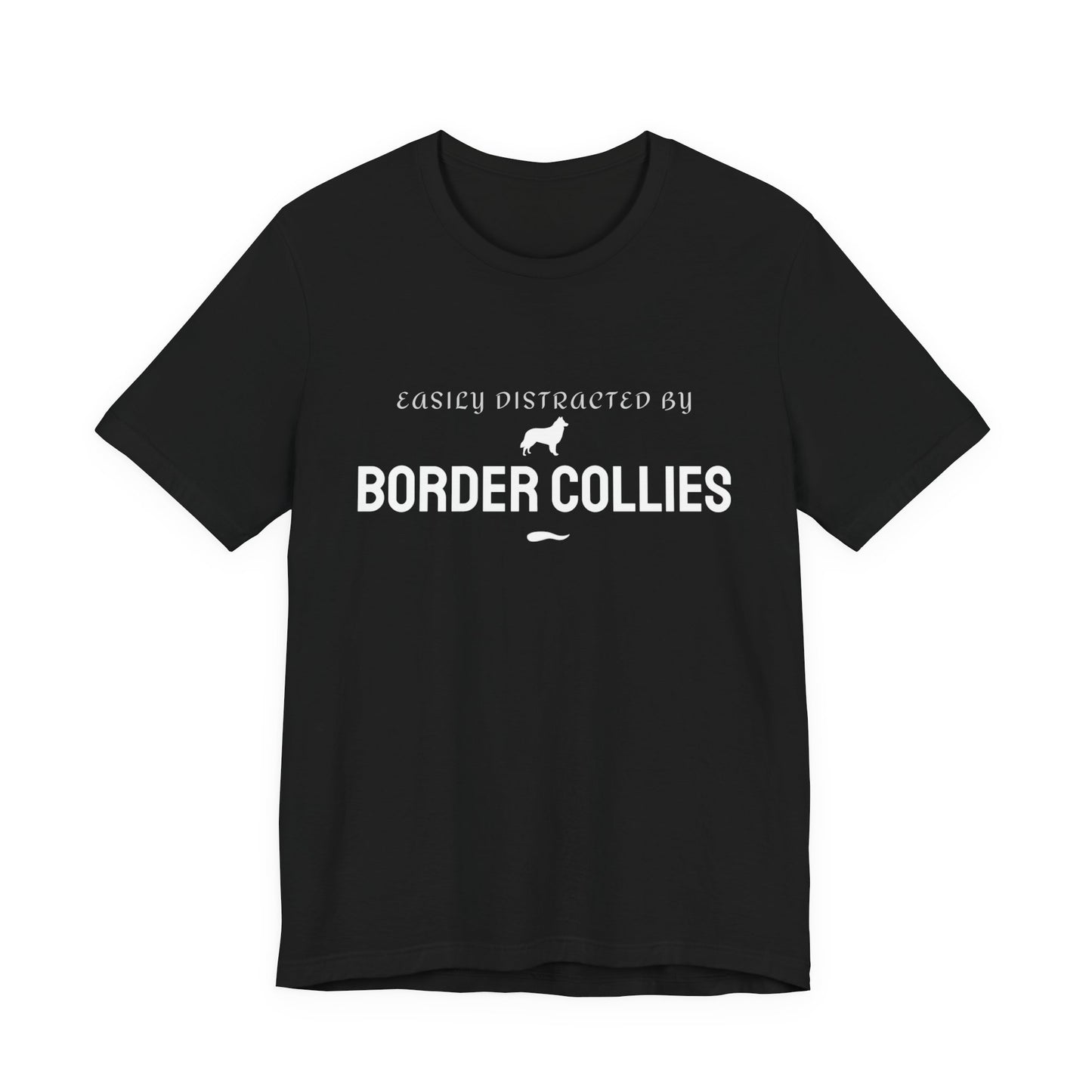 Easily Distracted by Border Collies T‑Shirt