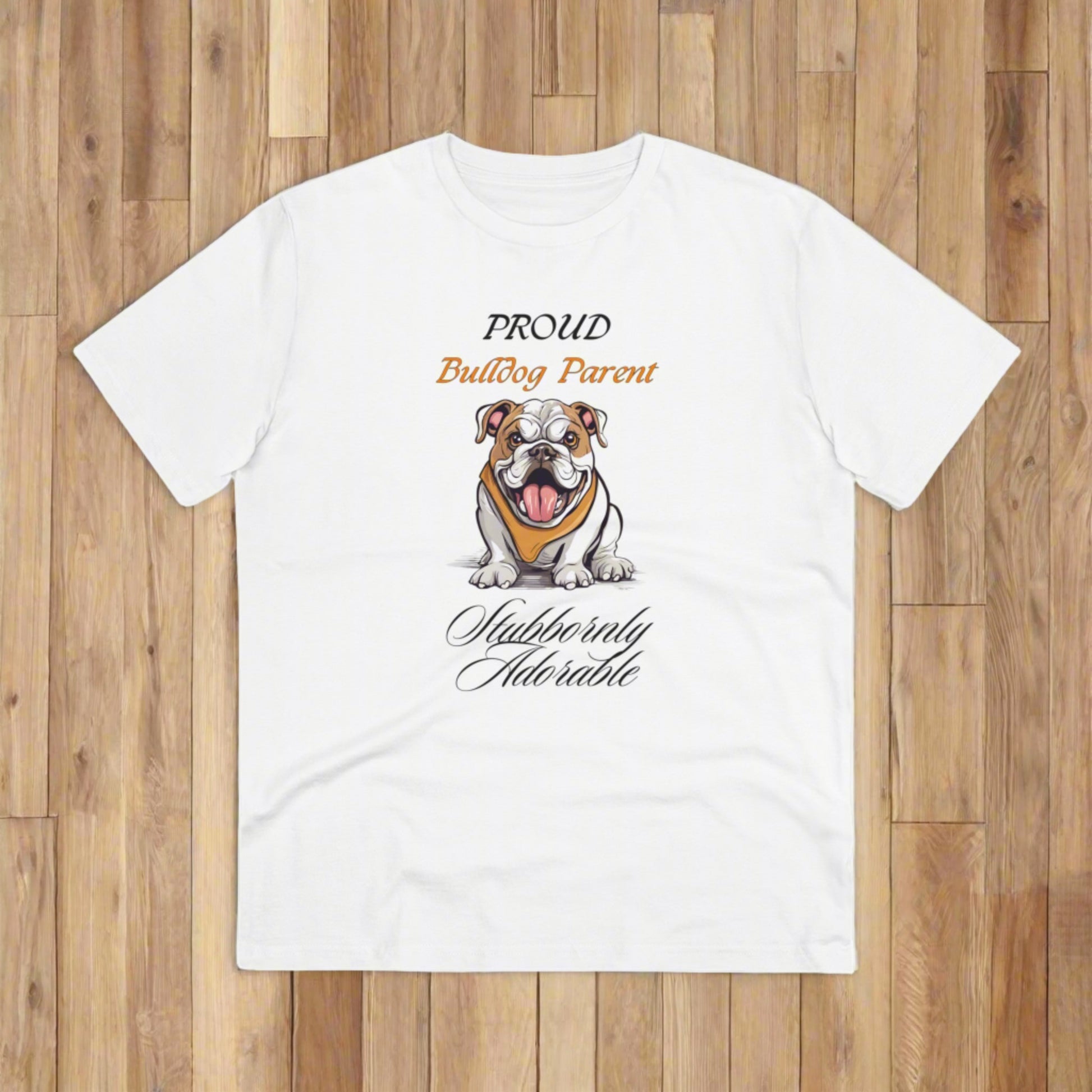 PROUD BULLDOG PARENT "Stubbornly Adorable" Organic Dog themed Soft T-shirt - Unisex - Sniff Waggle And Walk