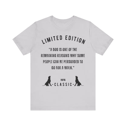 Unisex “A dog is one of the remaining reasons why some people can be persuaded to go for a walk.”Jersey Short Sleeve T-shirt - Sniff Waggle And Walk