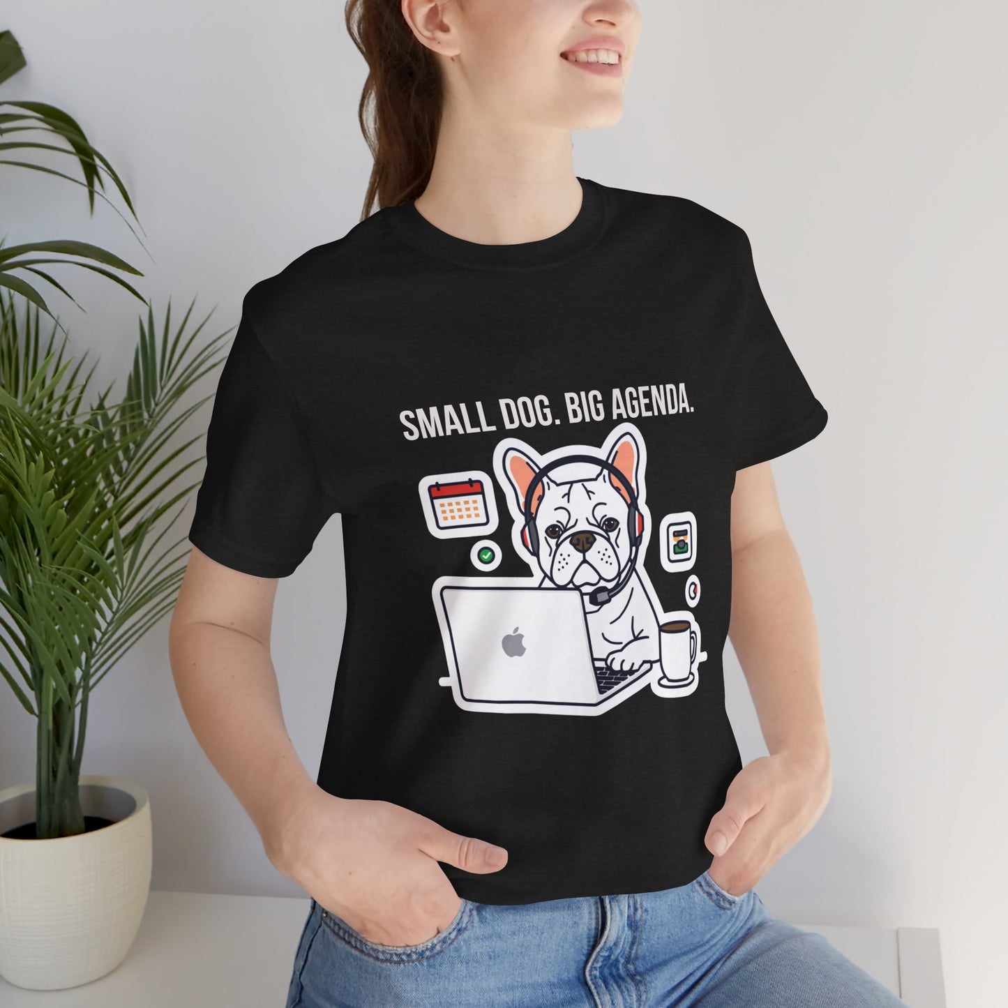 Small Dog, Big Agenda T-Shirt — Funny French Bulldog Laptop Graphic Tee