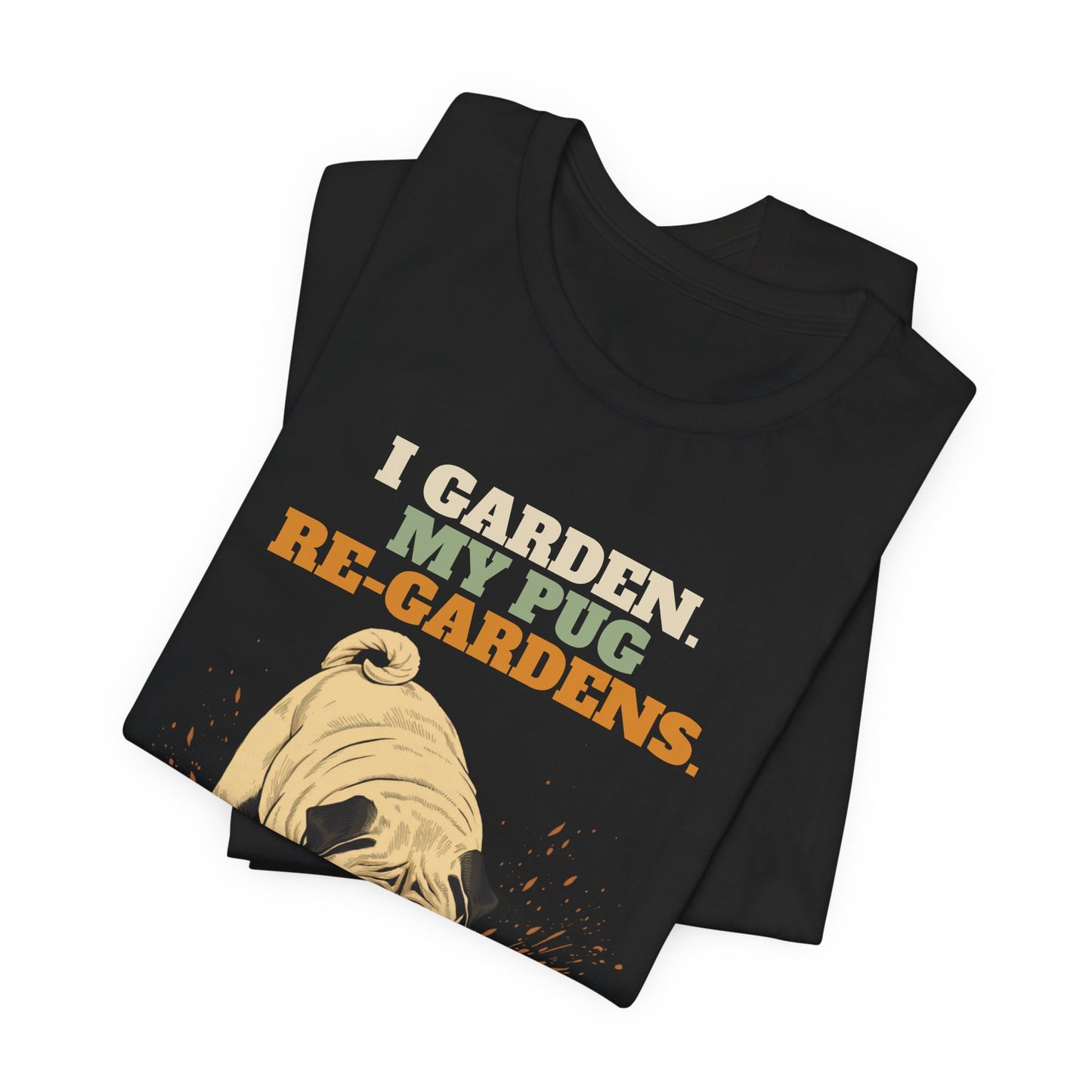 Gardening dog t-shirt featuring a pug