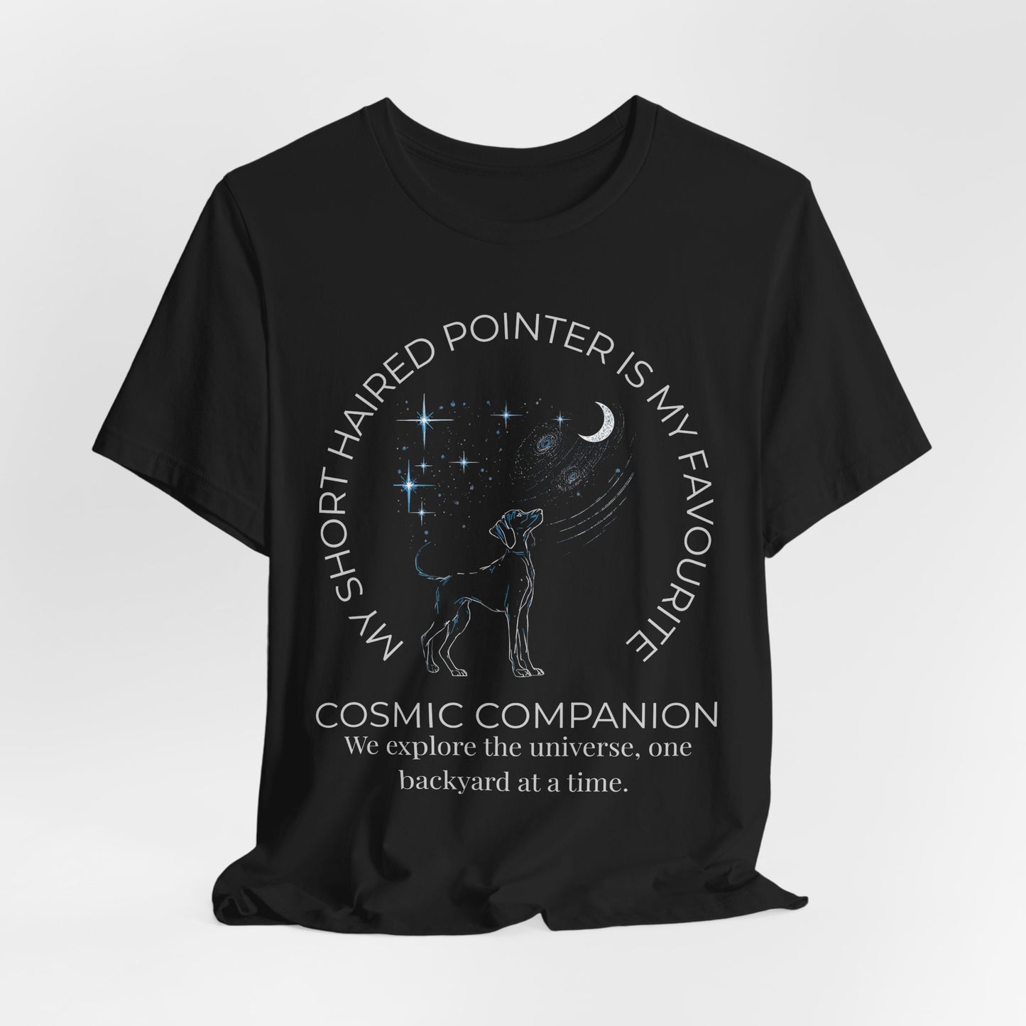 Short Haired Pointer Cosmic Companion Tee — "My Short Haired Pointer Is My Favourite Cosmic Companion"