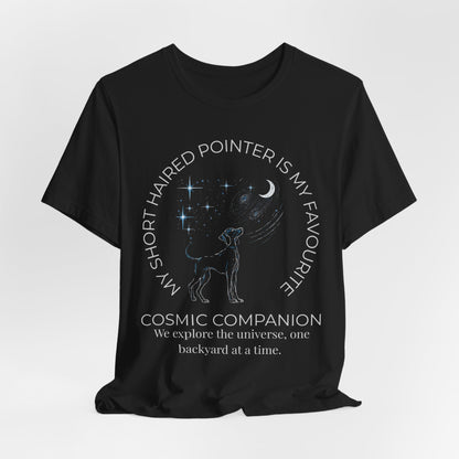 Short Haired Pointer Cosmic Companion Tee — "My Short Haired Pointer Is My Favourite Cosmic Companion"