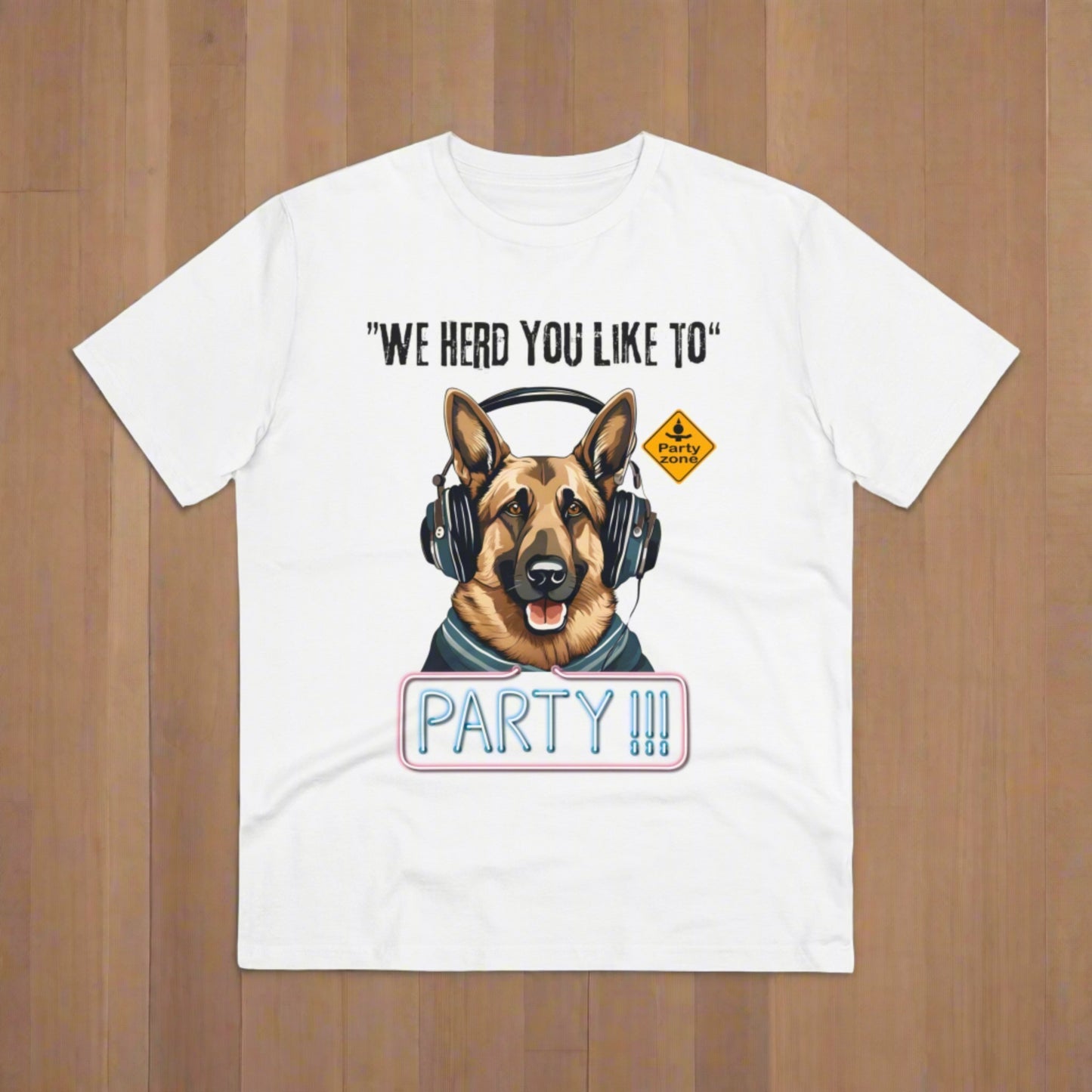 "WE HERD YOU LIKE TO PARTY" Organic Creator T-shirt - Unisex by Sniffwaggleandwalk™ - Sniff Waggle And Walk