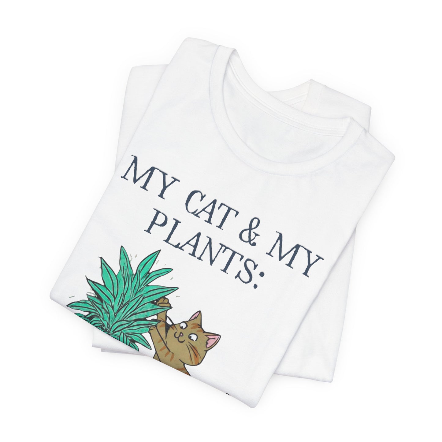 Cat & Plant T‑Shirt — "My Cat & My Plants: It's a Love/Hate Triangle"
