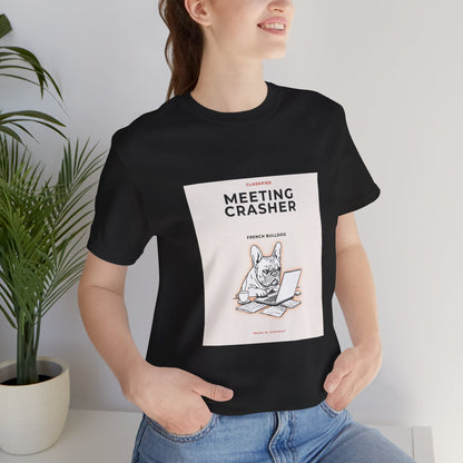 Meeting Crasher Tee — Funny French Bulldog Work-from-Home T-Shirt