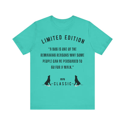 Unisex “A dog is one of the remaining reasons why some people can be persuaded to go for a walk.”Jersey Short Sleeve T-shirt - Sniff Waggle And Walk