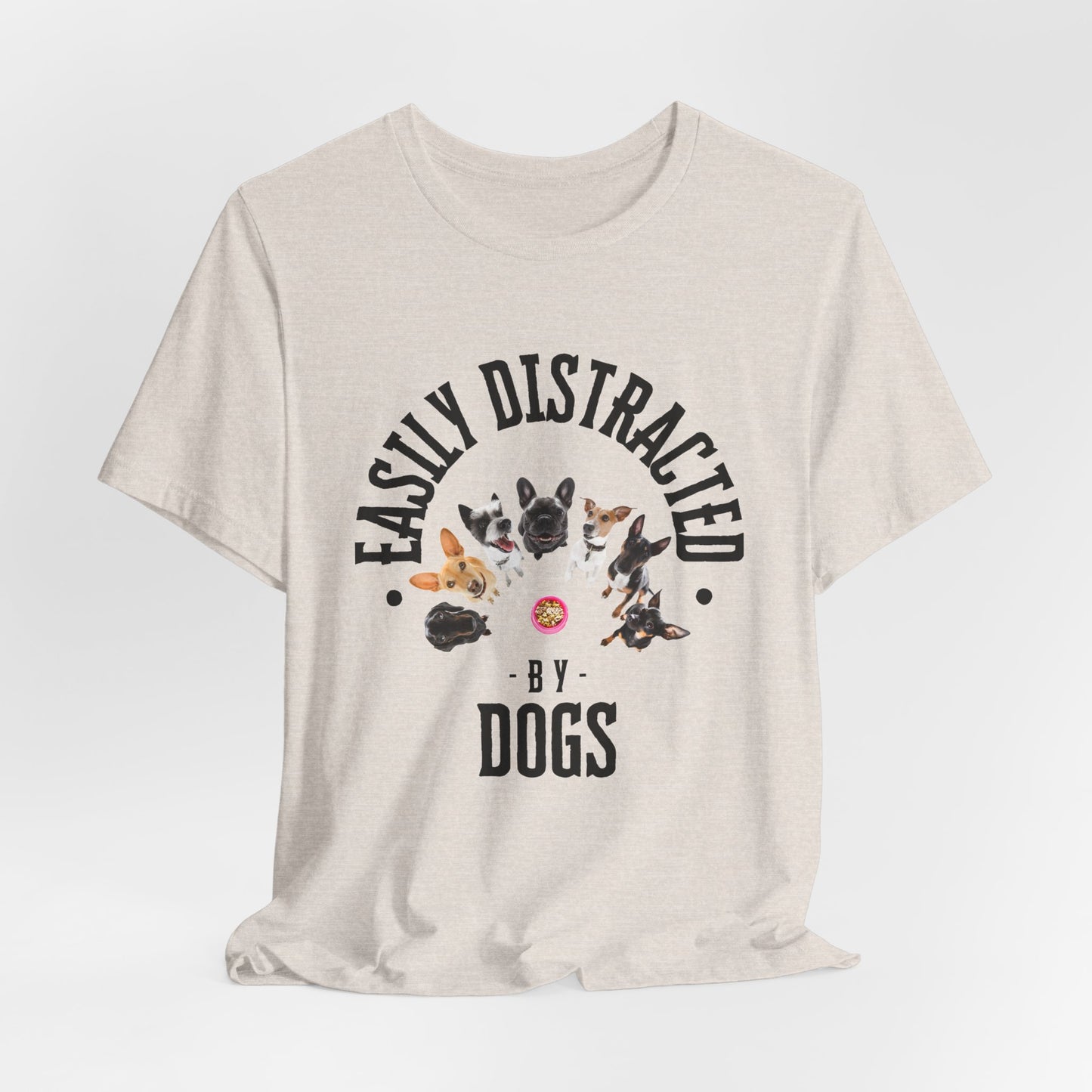 Easily Distracted by Dogs T-Shirt — Heather Dust — free worldwide delivery — SniffWaggleNWalk™