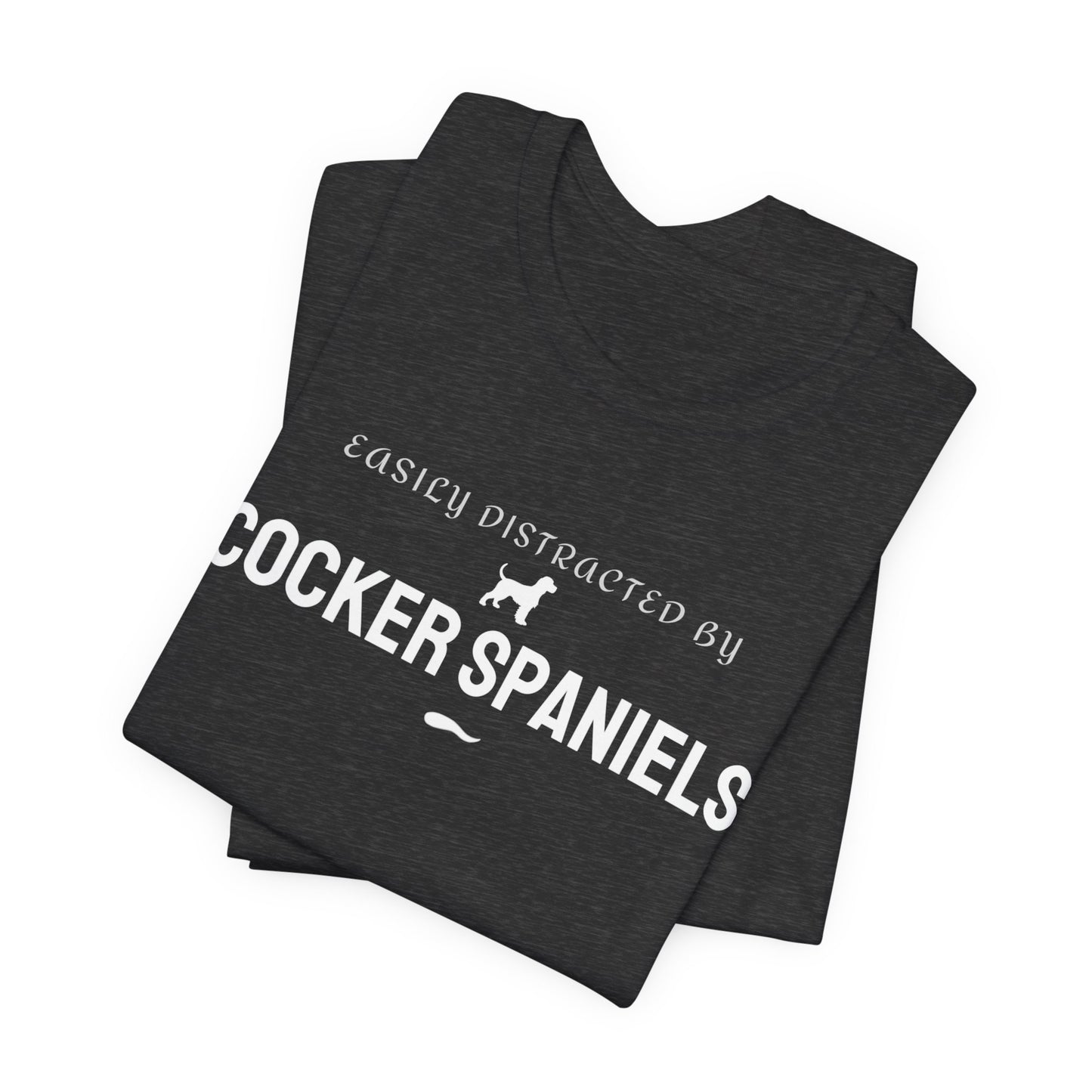 Cocker Spaniels T-Shirt – "Easily Distracted by Cocker Spaniels" Dog Lover Tee