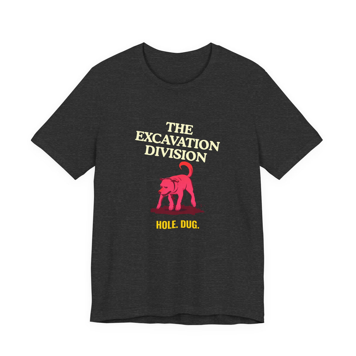 Excavation Division Tee — "Hole. Dug." Dog Graphic T-Shirt — SniffWaggleNWalk™