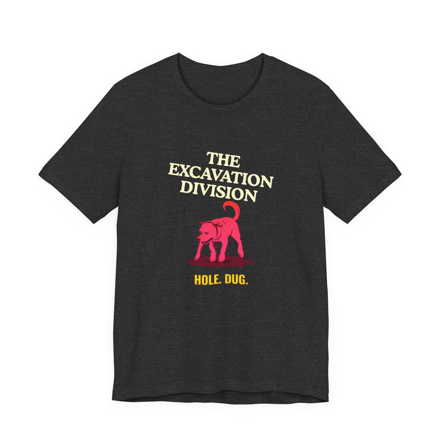 Excavation Division Tee — 'Hole. Dug.' Dog Graphic T-Shirt