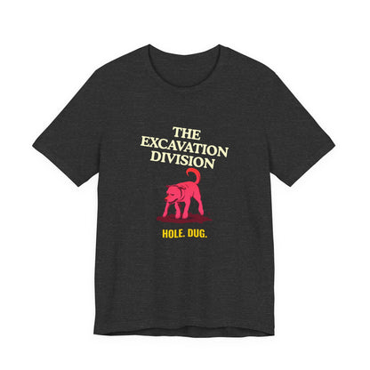 Excavation Division Tee — 'Hole. Dug.' Dog Graphic T-Shirt