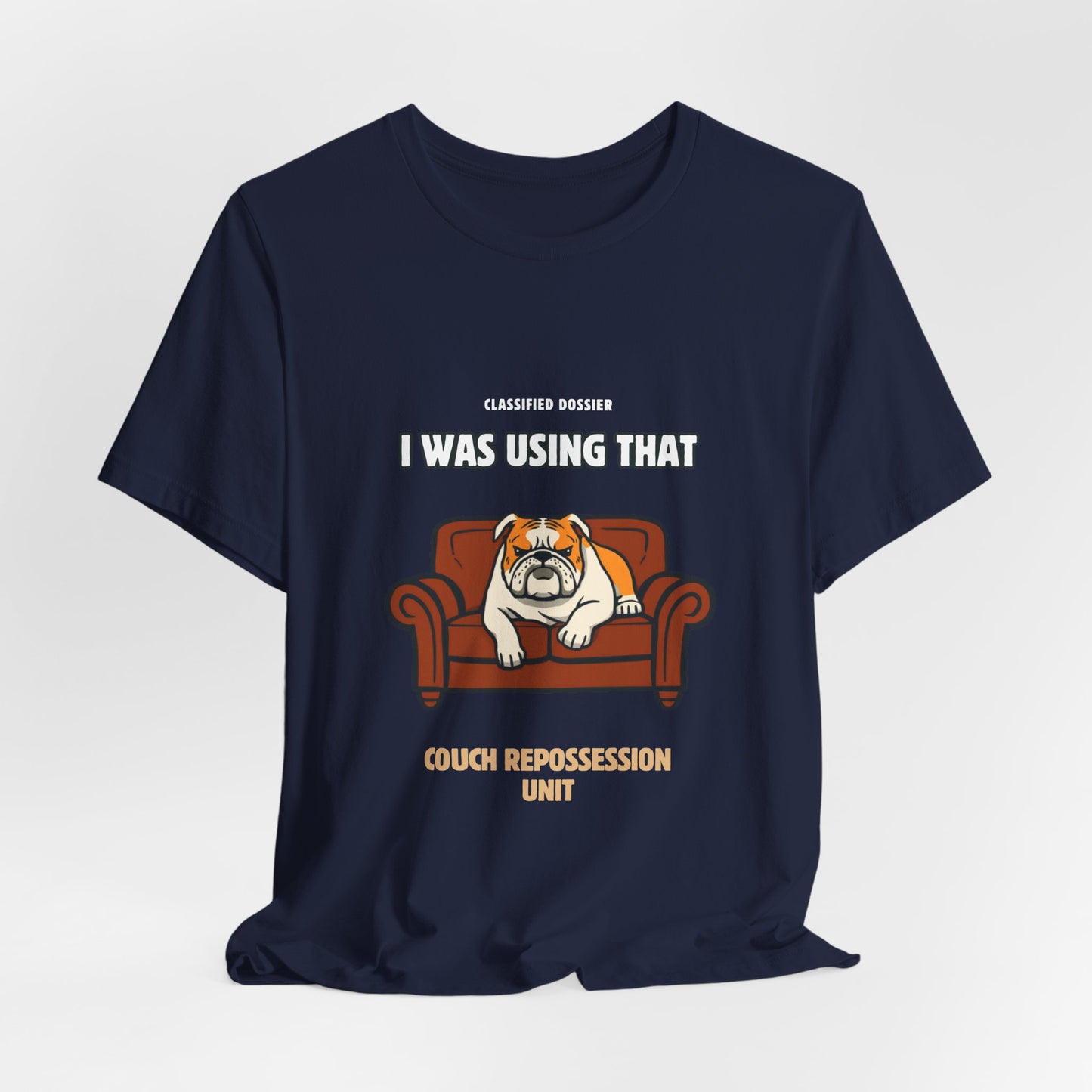Couch Repossession Unit T-Shirt — Funny Bulldog "I Was Using That" Tee