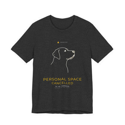 Personal Space Cancelled T-Shirt — Funny Labrador Unisex Tee — SniffWaggleNWalk™