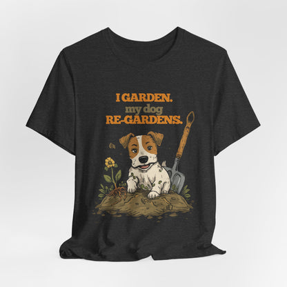 I Garden My Dog Re-Gardens funny gardener tee folded flat