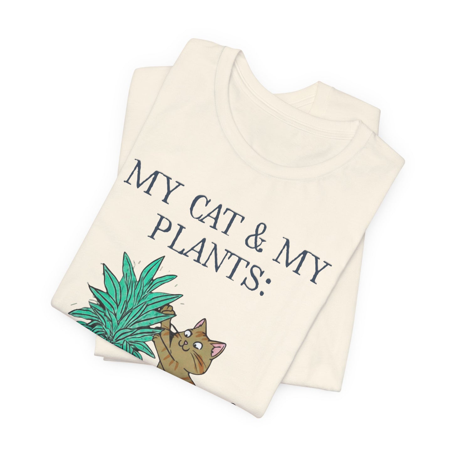 Cat & Plant T‑Shirt — "My Cat & My Plants: It's a Love/Hate Triangle"