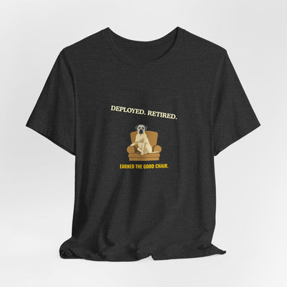 Retired Veteran Tee - "Deployed. Retired. Earned the Good Chair."