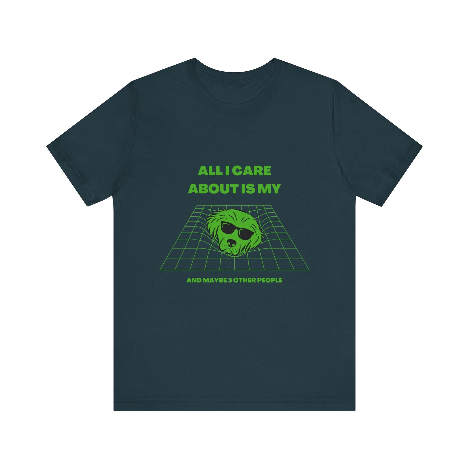 "ALL I CARE ABOUT IS MY DOG"Unisex Jersey Short Sleeve T-shirt by sniffwagglenwalk™ - Sniff Waggle And Walk