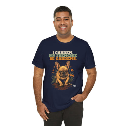 Frenchie re-gardens gardening gift t-shirt