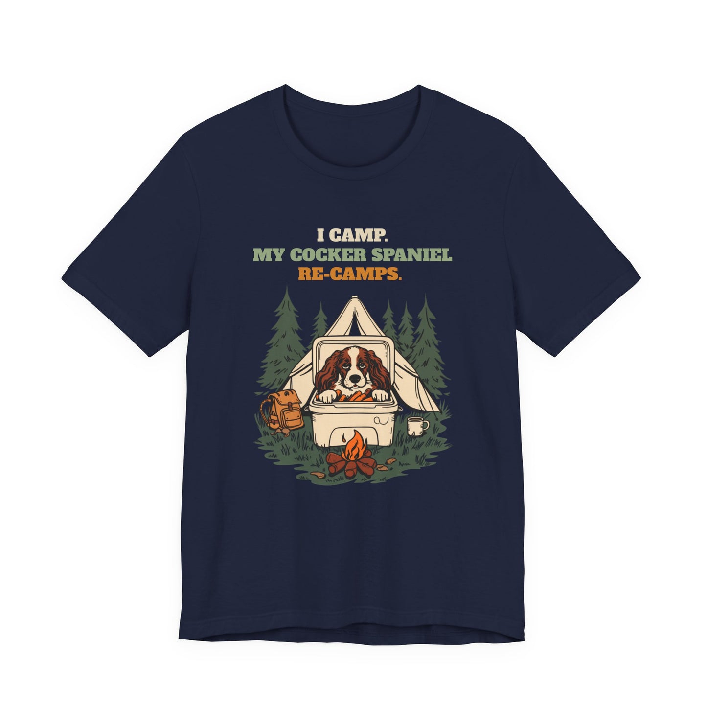 I Camp. My Cocker Spaniel Re-Camps. t-shirt front view on model