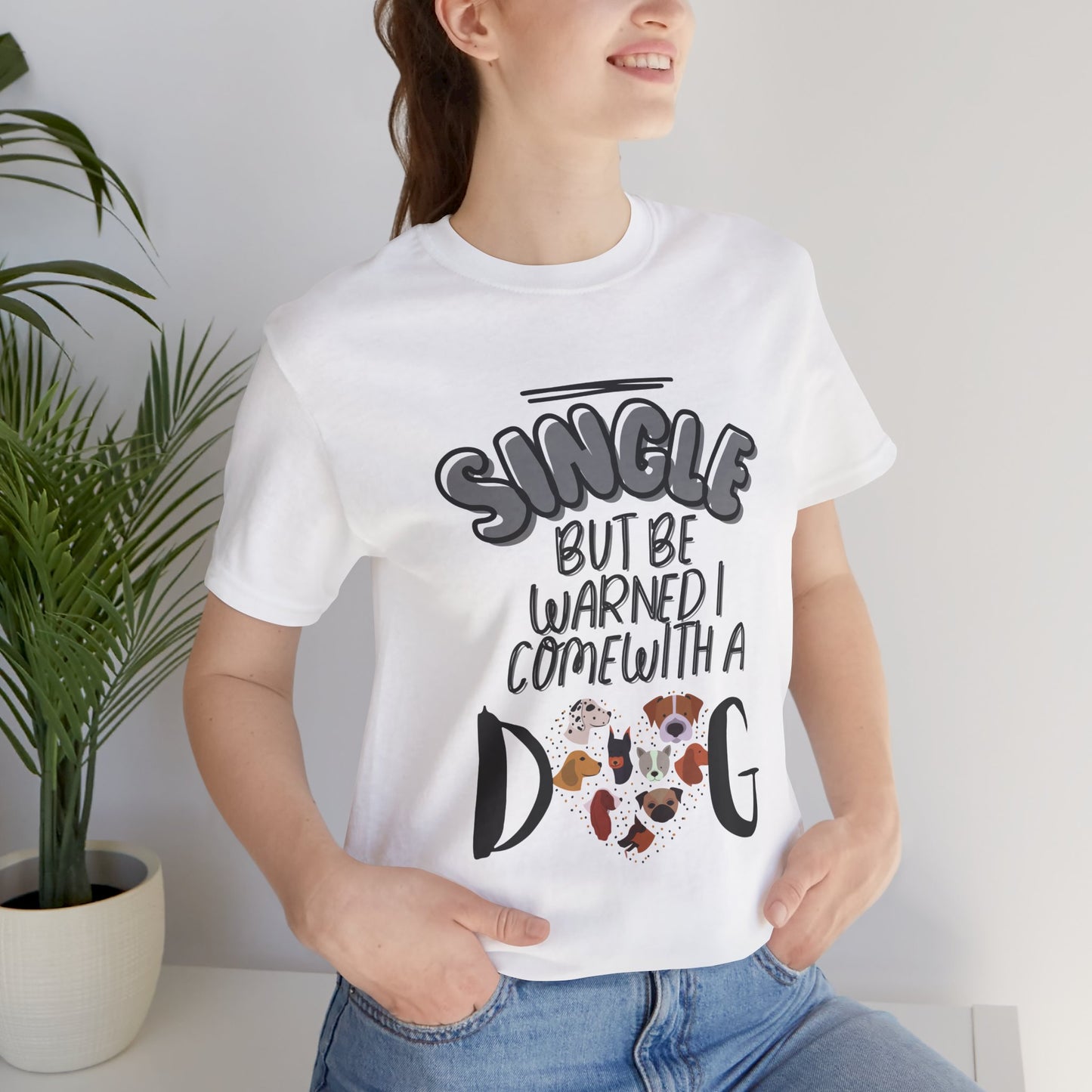 Single But Be Warned I Come With a Dog funny tee in White, front view