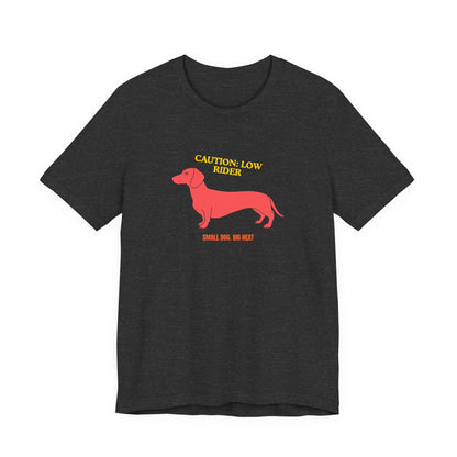 Dachshund T‑Shirt — "Caution: Low Rider" Small Dog Big Heat Tee — SniffWaggleNWalk™