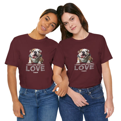 I Don't Like Bullies I Love Them T-Shirt — Maroon — free worldwide delivery — SniffWaggleNWalk™