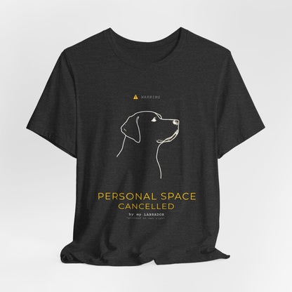 Personal Space Cancelled T-Shirt — Funny Labrador Unisex Tee — SniffWaggleNWalk™