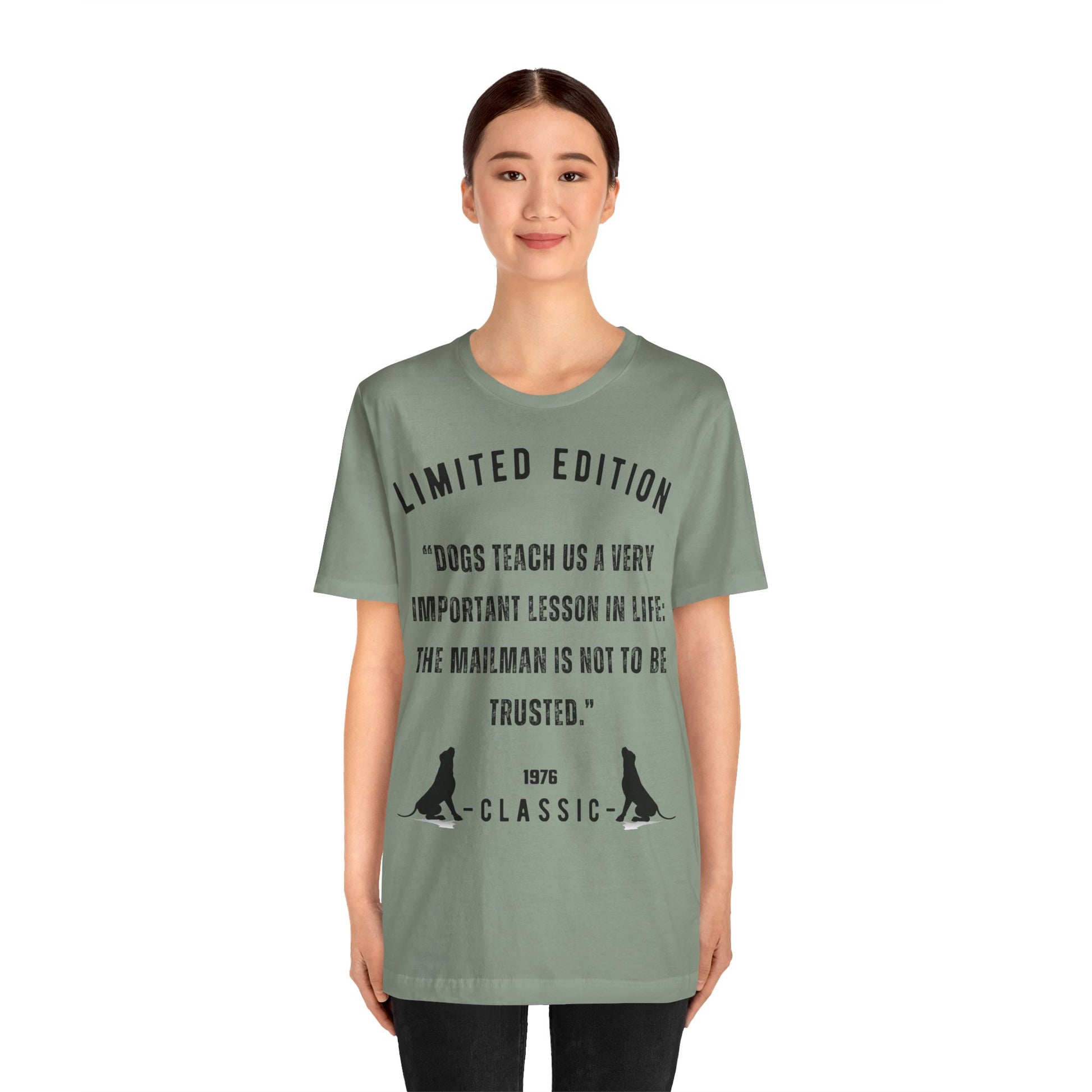 "DOGS TEACH US A VERY IMPORTANT MESSAGE THE MAILMAN IS NOT TO BE TRUSTED” Unisex Short Sleeve T-shirt - Sniff Waggle And Walk