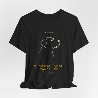 Personal Space Cancelled T-Shirt — Funny Labrador Unisex Tee — SniffWaggleNWalk™