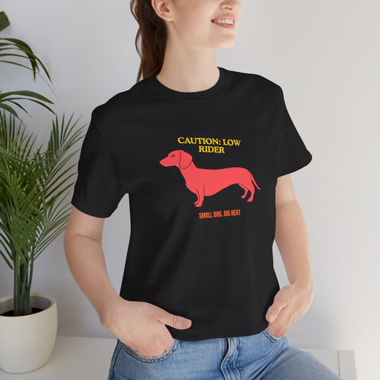 Dachshund T‑Shirt — "Caution: Low Rider" Small Dog Big Heat Tee — SniffWaggleNWalk™