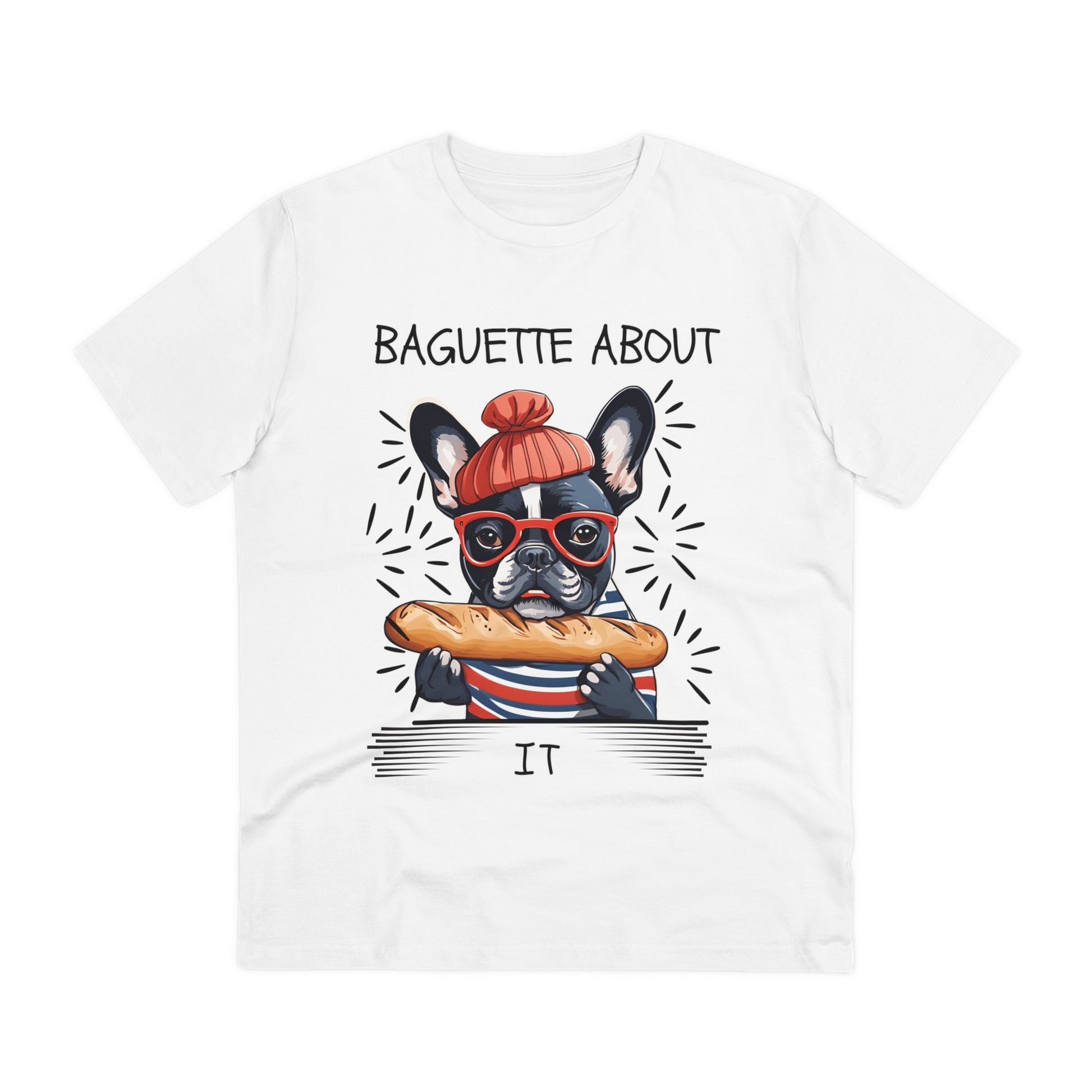 "BAGUETTE ABOUT IT" featuring a french bulldog - Organic Creator T-shirt - Unisex by SniffWaggleAndWalk™ - Sniff Waggle And Walk