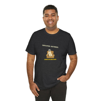 Retired Veteran Tee - "Deployed. Retired. Earned the Good Chair."