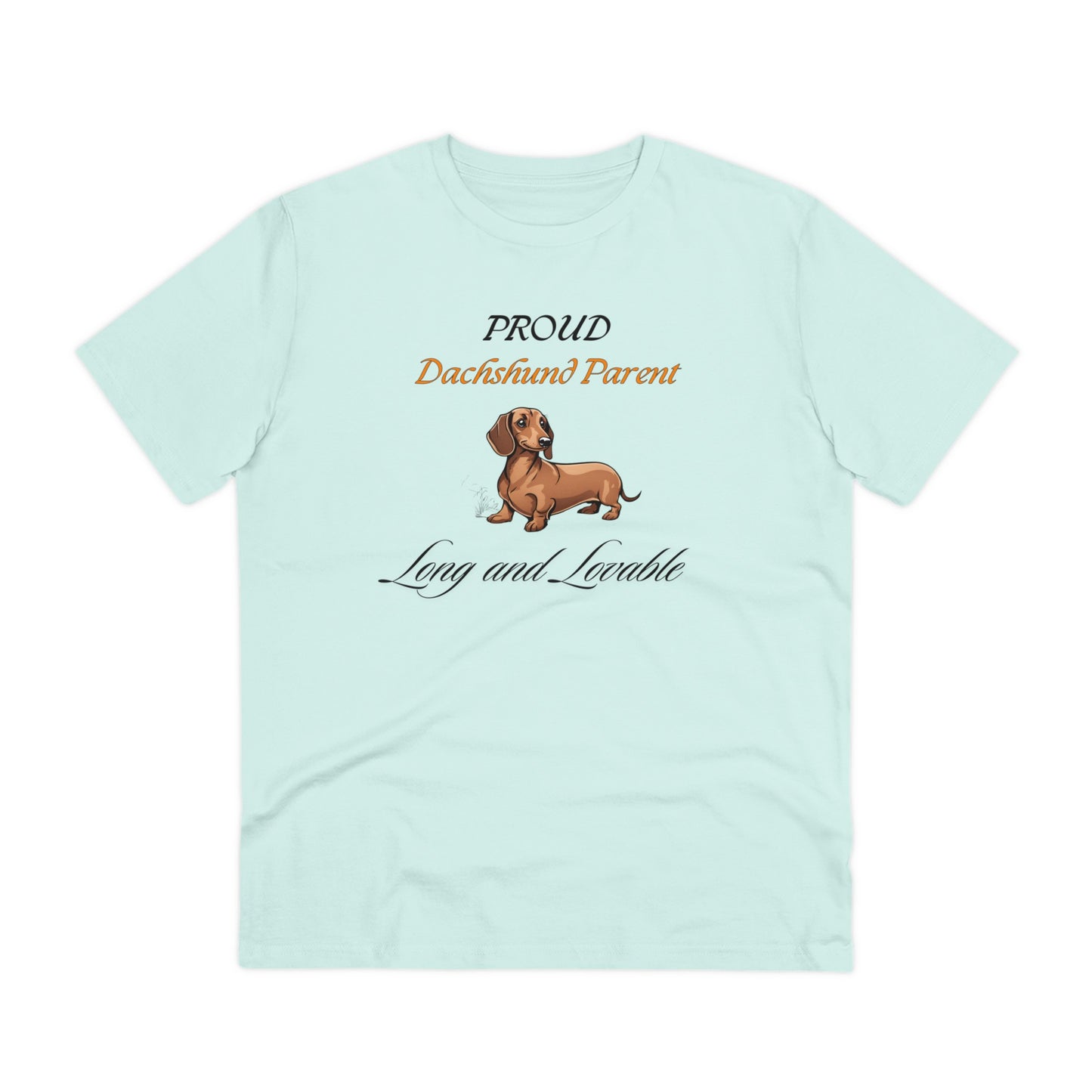 PROUD DACHSHUND PARENT "Long And Loveable" Organic T-shirt - Unisex - Sniff Waggle And Walk