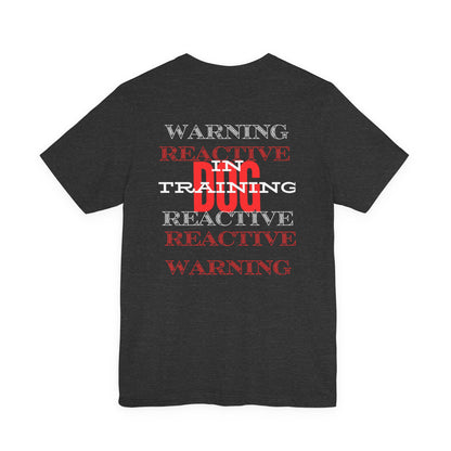 Warning Reactive Dog in Training t-shirt — reactive dog parent tee, organic cotton, Sniff Waggle And Walk