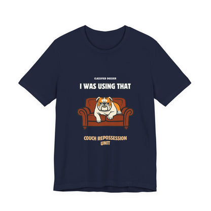 Couch Repossession Unit T-Shirt — Funny Bulldog "I Was Using That" Tee