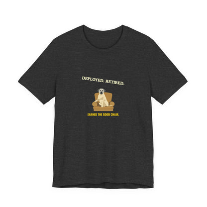 Retired Veteran Tee - "Deployed. Retired. Earned the Good Chair."