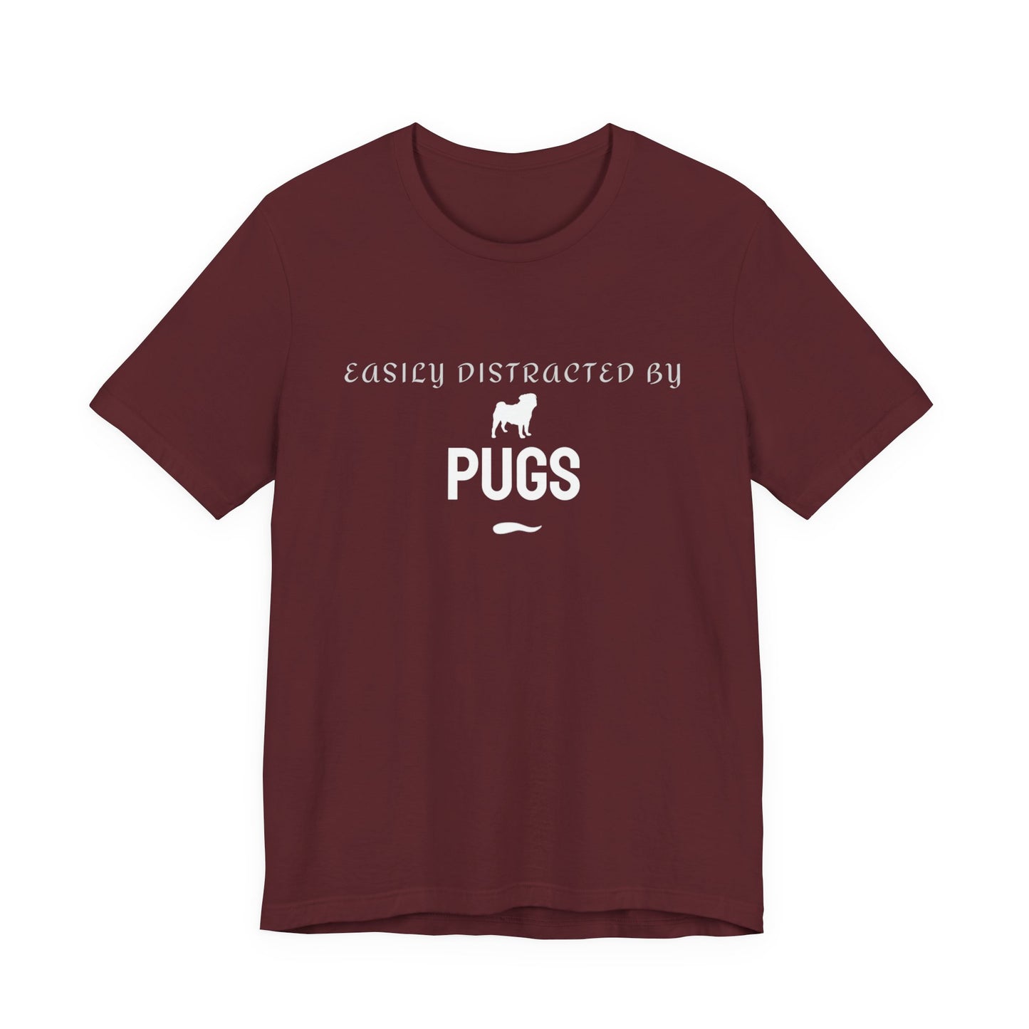 Easily Distracted By Pugs T-Shirt — Funny Pug Lover Tee