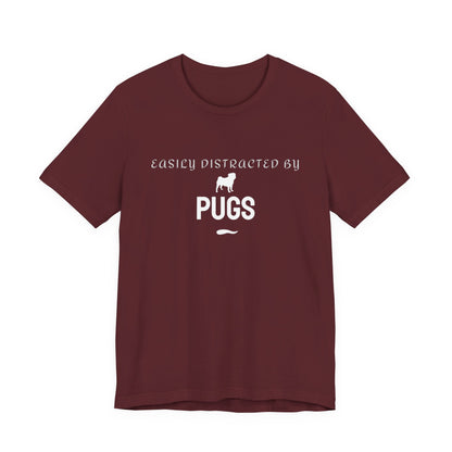 Maroon Pug t-shirt with the Easily Distracted by Pugs slogan print