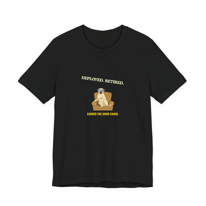 Retired Veteran Tee - "Deployed. Retired. Earned the Good Chair."